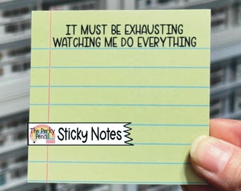 It Must Be Exhausting Watching Me Do Everything Sticky Notes, Funny Memo Pad, Notepad, Sarcastic Sticky Note Pad, Funny Office Coworker Gift