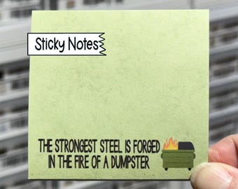 The Strongest Steel Is Forged In The Fire Of A Dumpster Sticky Notes, Funny Memo Pad, Cute Notepad, Humor Sticky Note Pad, Funny Office Gift