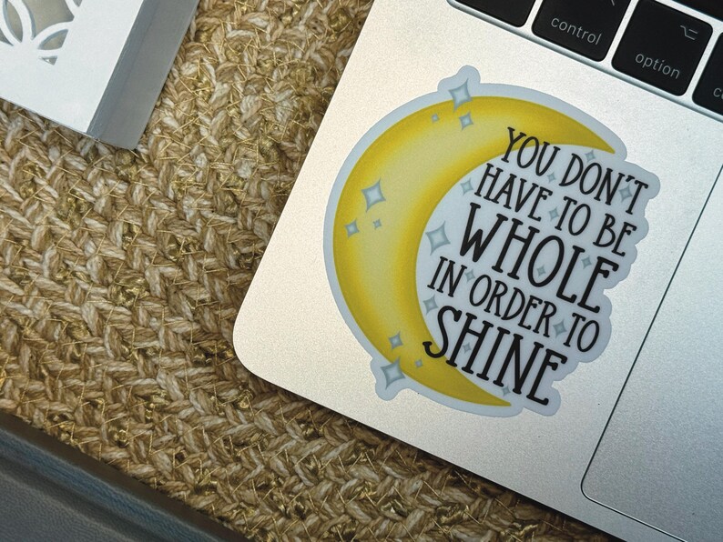 You Don't Have To Be Whole In Order To Shine Sticker, Crescent Moon Sticker, Stars Sticker, Celestial Sticker, Encouragement Stickers zdjęcie 4