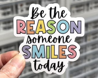 Be the Reason Someone Smiles Sticker, Positive Motivational Decal, Kindness Sticker, Uplifting Label, Be Kind Sticker for Water Bottle
