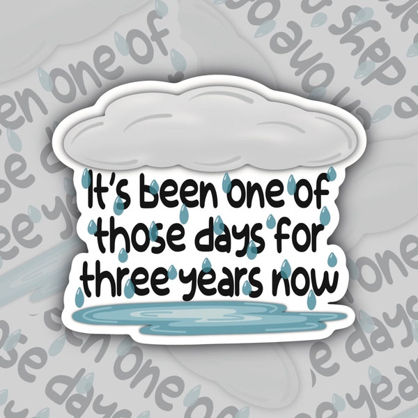 It's Been One Of Those Days For Three Years Now Sticker, Adult Humor Stickers, Sarcastic Stickers, Funny Mental Health Stickers, Bad Luck