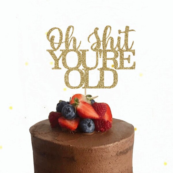 Holy Crap You're Old Cake Topper Etsy UK