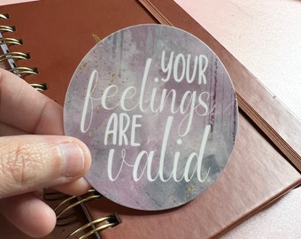 Sticker "Your Feelings Are Valid" •laptop sticker • water bottle sticker • vinyl sticker •  Motivational Sticker 3" circle