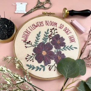 Hand Embroidery Hoop Art, Where Flowers Bloom So Does Hope,7.5&quot; Finished Hand Embroidery, Inspirational Wall Decor