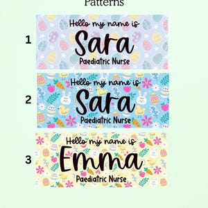 May include: Three name tag designs with the text "Hello my name is" followed by a name and "Paediatric Nurse". The tags have colourful Easter-themed patterns with eggs, bunnies, and flowers.