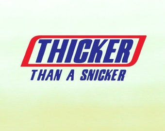Snicker svg, Thicker than a snicker svg, t-shirt svg, design svg, decor svg, decorative svg, hoodie svg, rock svg, cool svg