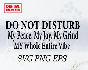 Bitte nicht stören SVG, Bitte nicht stören SVG, mein Frieden, meine Freude, mein Grind, meine ganzen Vibes, Motivation SVG, schwarze Frau svg