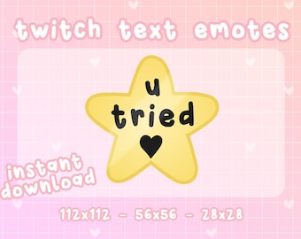 U Tried Star Twitch Emote / Channel Points / Discord / Stream / Affiliate / Chat / Stream / YouTube / Art / Badges / Emoji / Cute