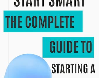 Start Smart: The Complete Guide to Starting A Business E-Book- Digital Download