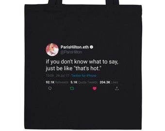 Tote Bag Paris Hilton Quote "if you don't know what to say, just be like "that's hot." »