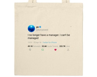 Tote Bag Kanye West Quote « I no longer have a manager. I can't be managed » on Twitter