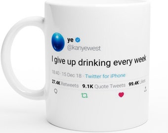 Taza con cita de Kanye West "Dejo de beber cada semana"