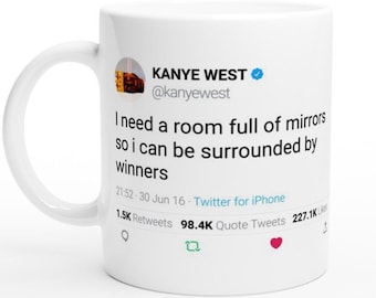 Mok Kanye west Citaat "Ik heb een kamer vol spiegels nodig zodat ik omringd kan worden door winnaars" op Twitter