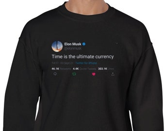 Sweatshirt Elon Musk Quote « Time is the ultimate currency » on Twitter