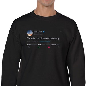Sweatshirt Elon Musk Quote « Time is the ultimate currency » on Twitter