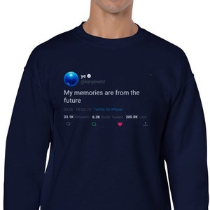 Sweatshirt Kanye West Quote « My memories are from the future » on Twitter