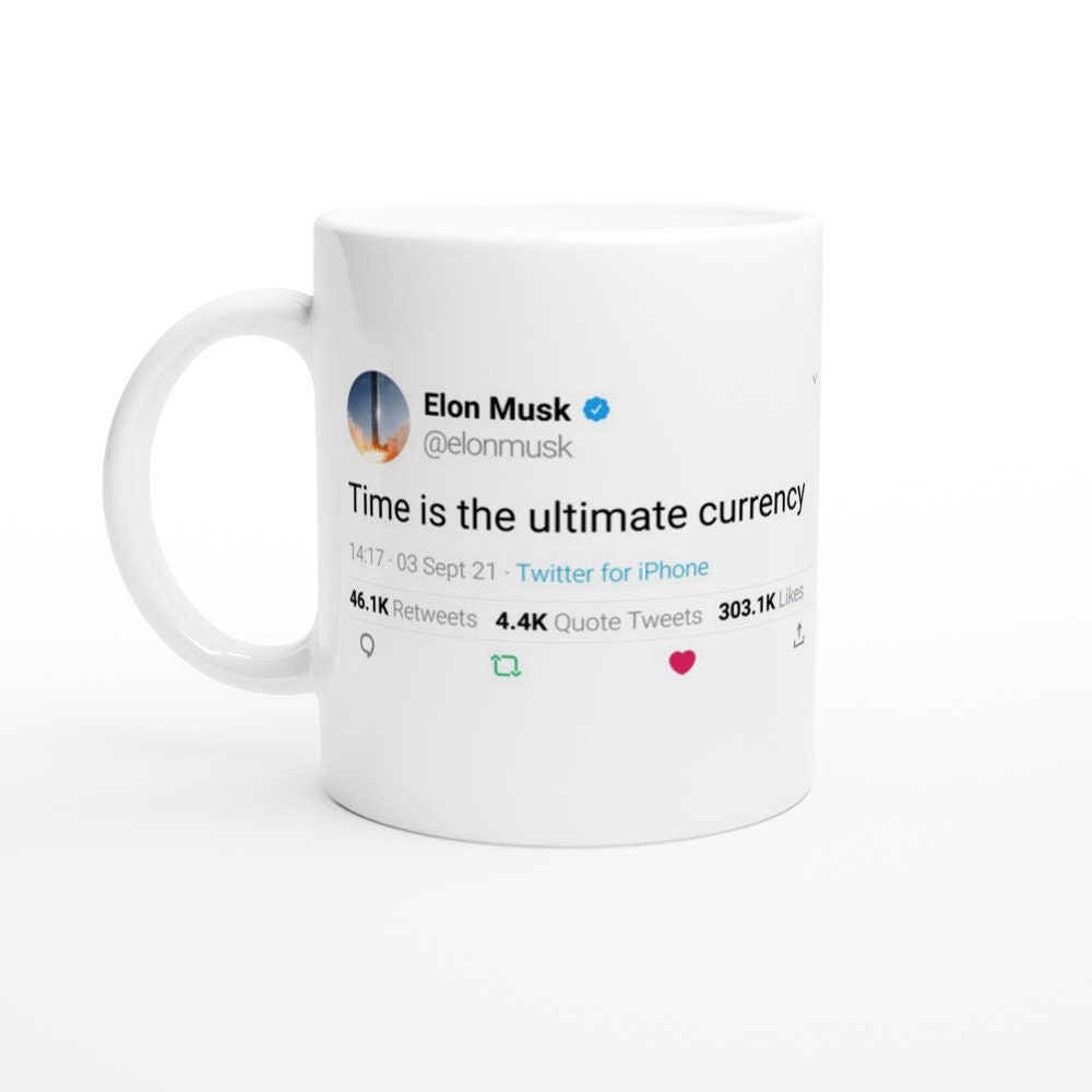 Mug Elon Musk Quote Time Is The Ultimate Currency On Twitter