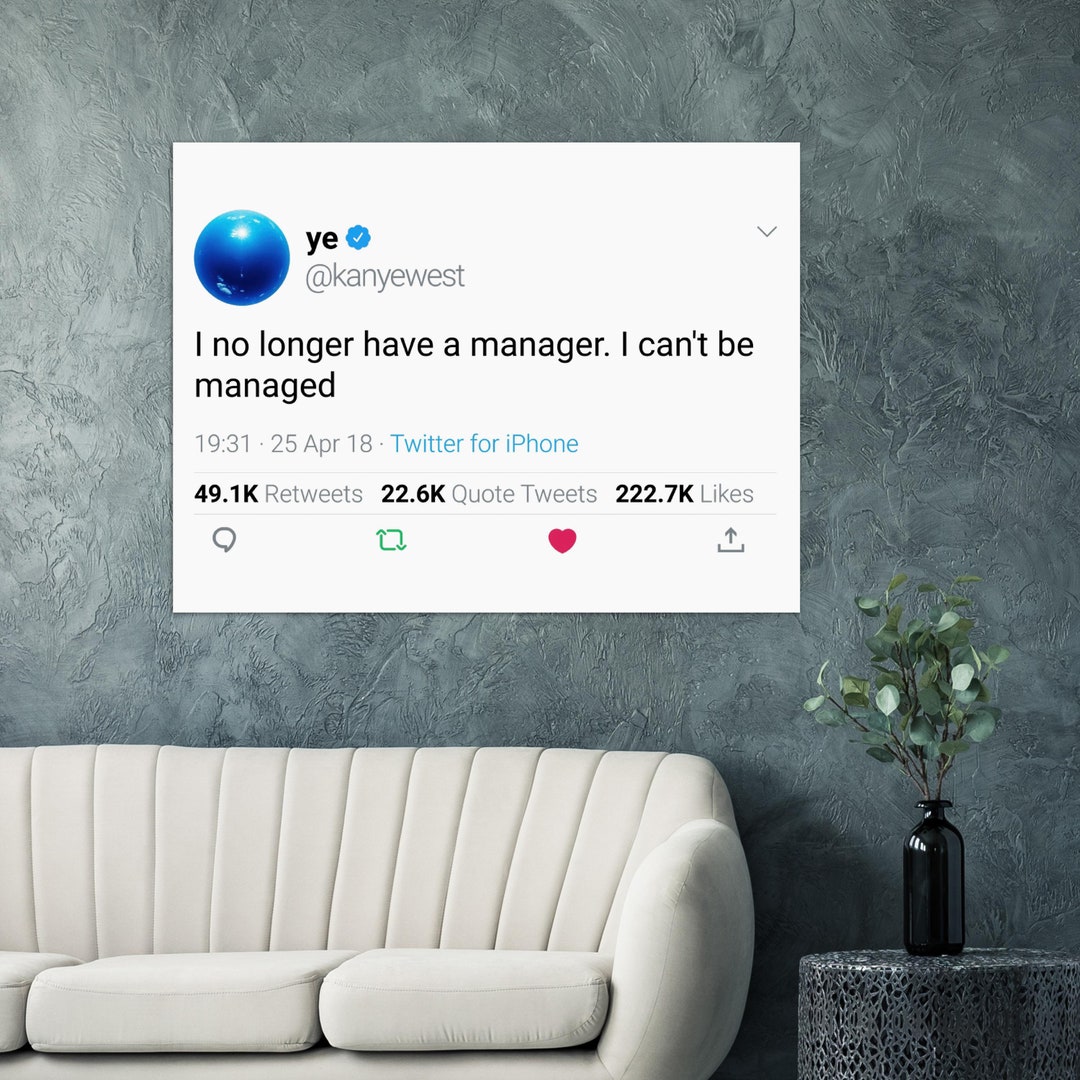 Kanye West Quote Poster 'I No Longer Have a Manager. I Can't Be