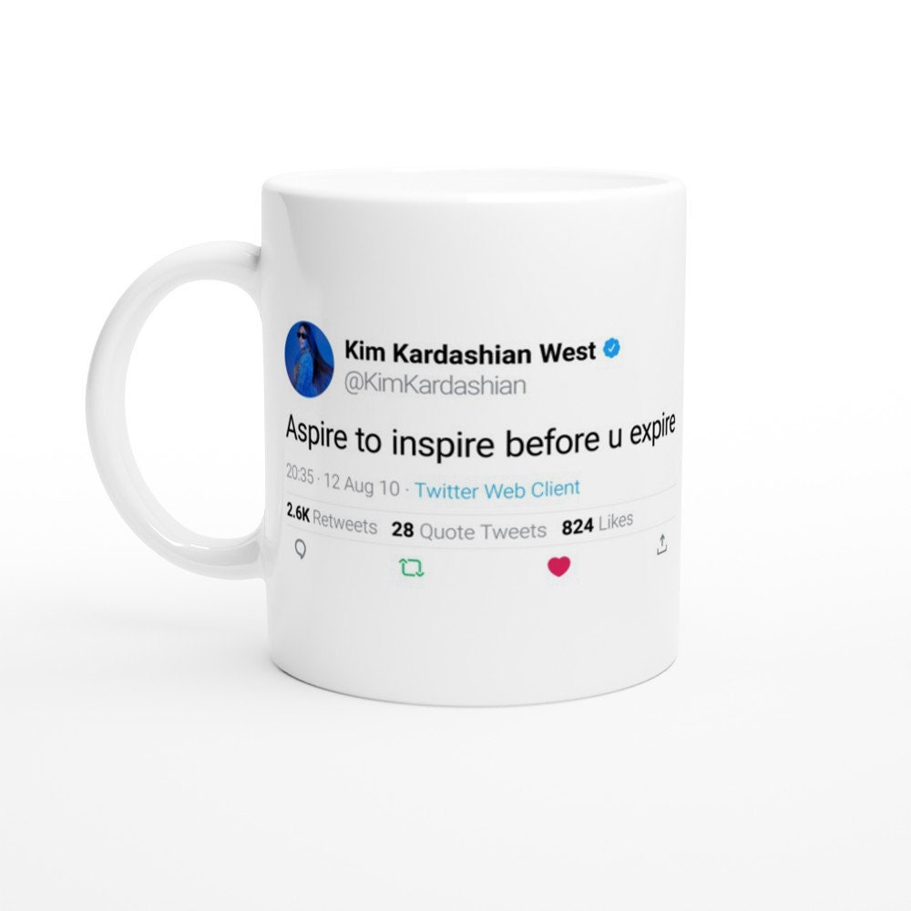 Mug Kim Kardashian Quote Aspire To Inspire Before U Expire On Twitter