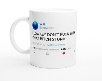 Mug Kayne West Quote « I LOWKEY Don't Fuck With That Bitch Stormi » on Twitter