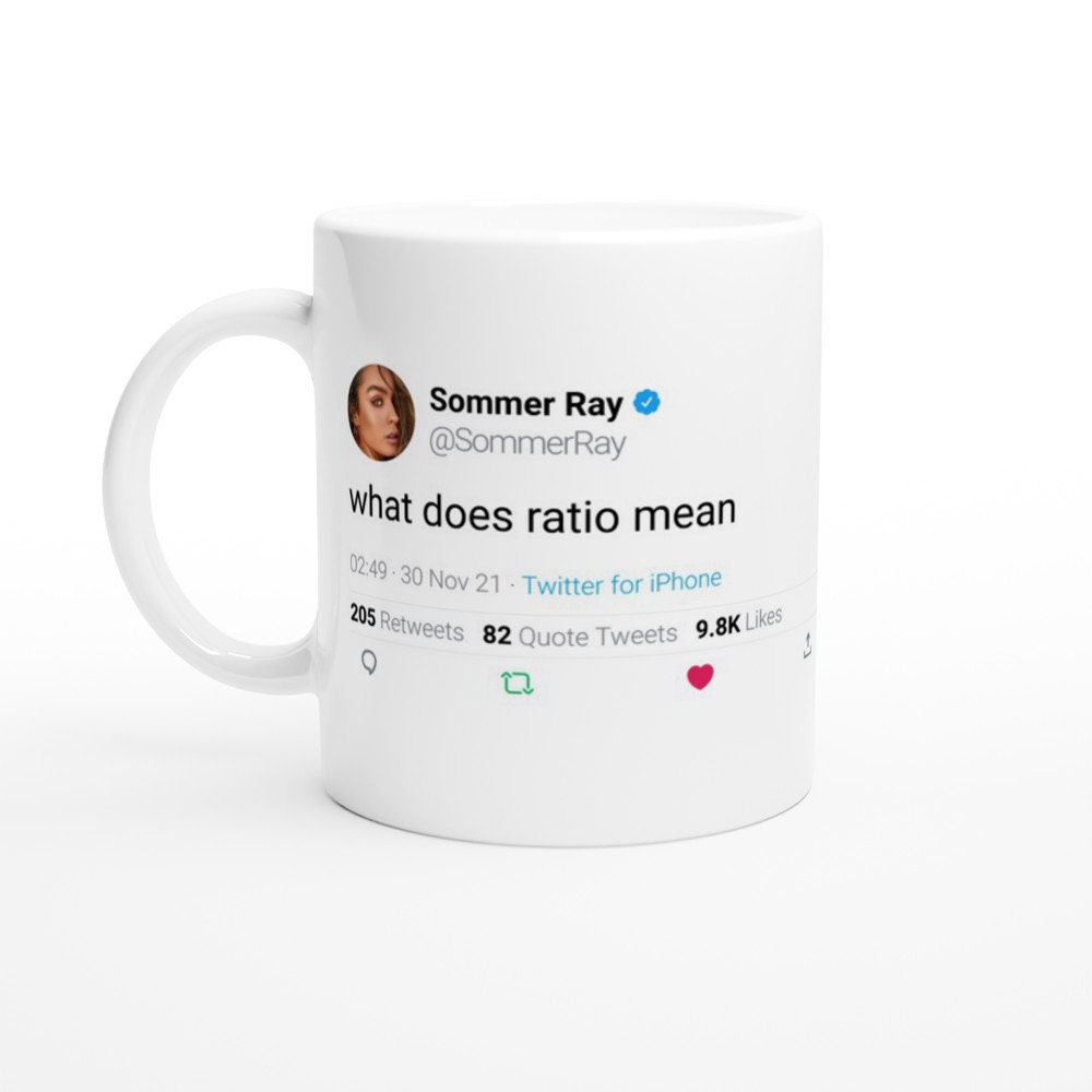 Mug Sommer Ray Quote What Does Ratio Mean On Twitter