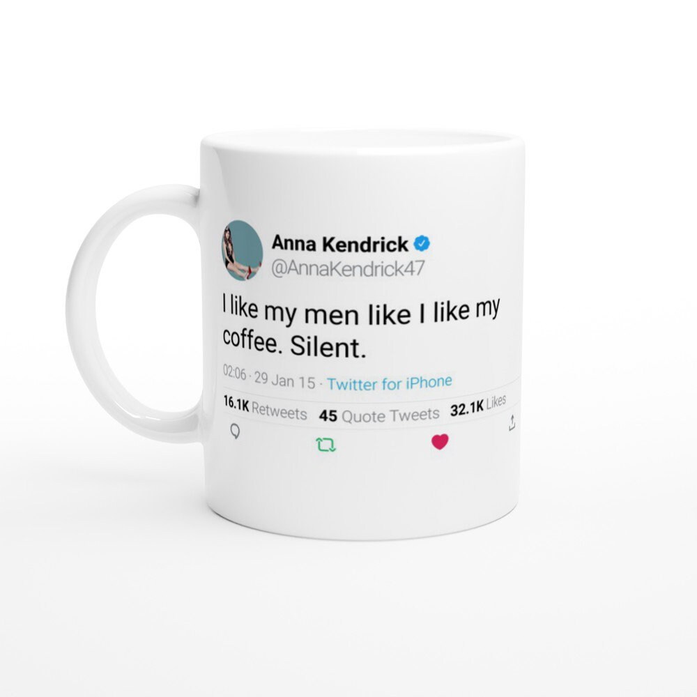 Mug Anna Kendrick Quote I Like My Men Coffee. Silent. On Twitter