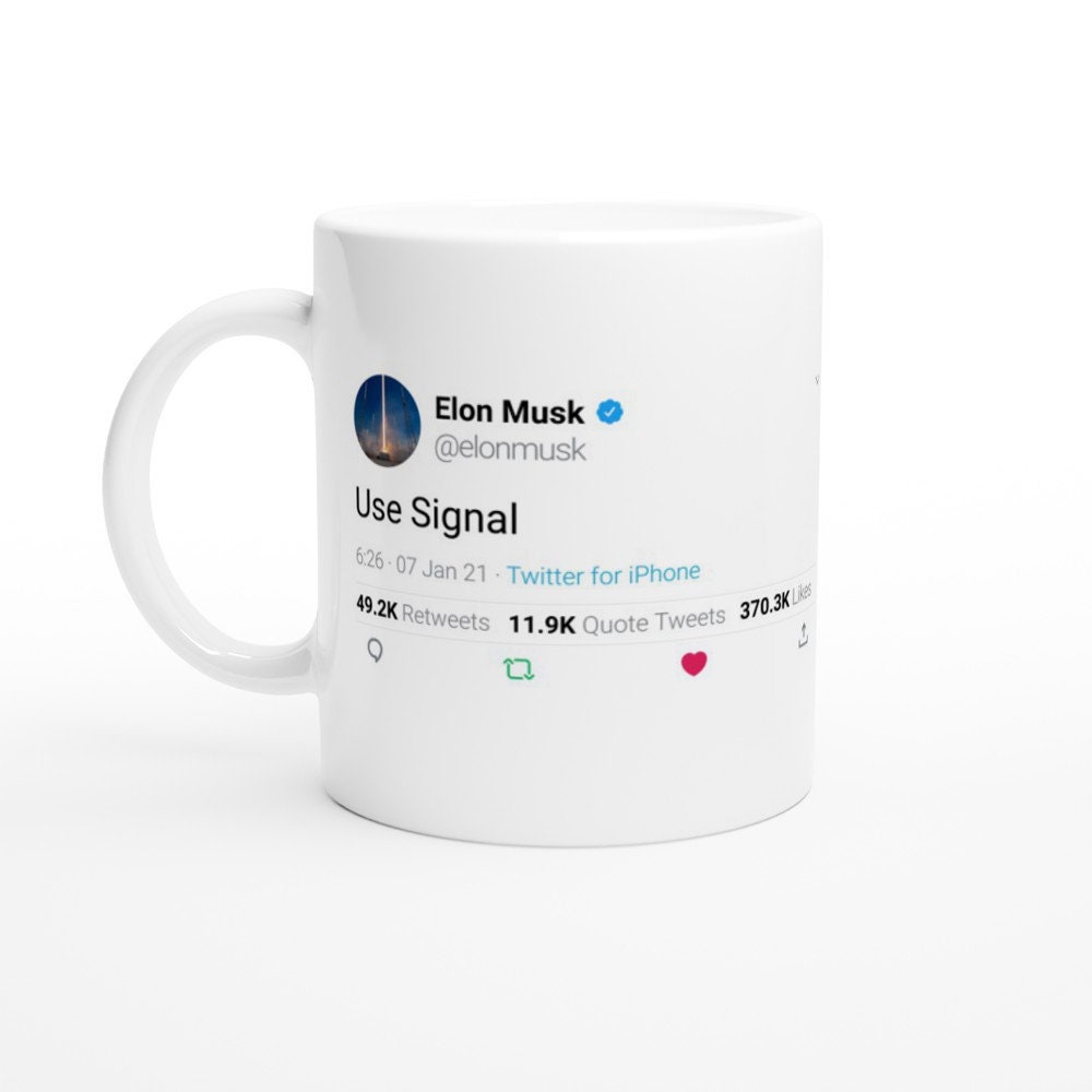 Mug Elon Musk Quote Use Signal On Twitter