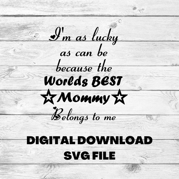 The Worlds Best Mommy SVG Digital Download Cute Quote for Etsy