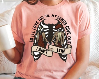 Love You Till My Lungs Give Out I Ain&#39;t Lyin shirt, Western shirt, Country shirt