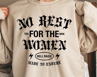 No Rest For The Women Sweatshirt, Feminist Sweatshirt, Vintage Wash Sweatshirt, Aesthetic Sweatshirt, Women's Rights Sweater, Gift For Women
