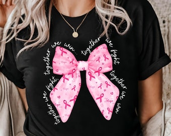 Pink Bow Breast Cancer Shirt, Breast Cancer Awareness Shirt, Pink Ribbon Shirt, Cancer Warrior Shirt, Together We Fight We Win Shirt