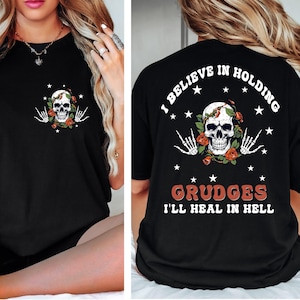 I Believe In Holding Grudges I&#39;ll Heal In Hell Shirt, Funny Skeleton Tee, Sugar Skull Shirt, Ironic Shirt, Sarcastic Shirt, Adult Humor Gift