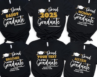 Custom Proud Graduate T-shirt, Custom Graduation Shirt, Proud Dad Mom Brother Sister of a 2025 Graduate Shirt, Proud Of The Graduate Shirt