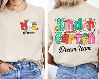 Personalized Kindergarten Dream Team Shirt,Custom Kindergarten Teacher Shirt,Custom Teacher Name Shirt,Back to School Shirt,Prek Teacher Tee