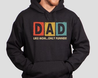Dad Like Mom Only Funner Hoodie, Funny Dad Hoodie, New Dad Hoodie, Fathers Day Gift, Best Dad Hoodie, Dad Life Hoodie, Dad Birthday Gift