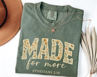Comfort Color Made for More Ephesians 2:10 Shirt, Floral Bible Verse Shirt, Christian Christmas Shirt, Jesus Shirt, Cute Christian Shirt