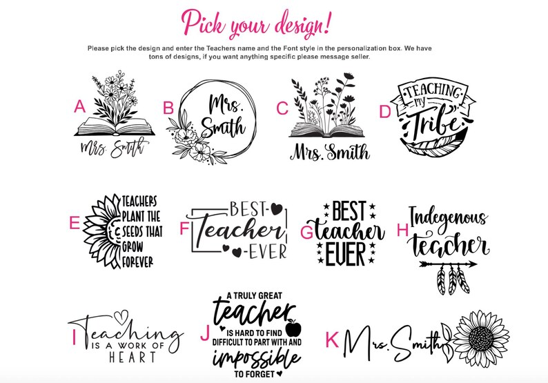 May include: A selection of teacher-themed designs in black and white, including floral arrangements, open books, and inspirational quotes. The text "Pick your design!" is at the top, with instructions for personalization.