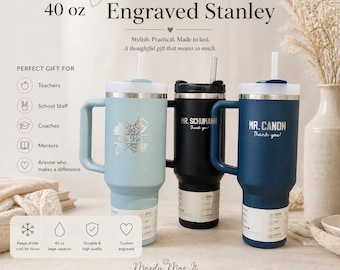 Personalized Stanley Tumbler, Laser Engraved Teacher Gift, 40 oz Travel Cup, End of School Appreciation Gift
