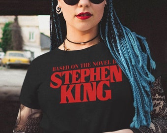 Stephen King, Retro Clothing, Tumblr Shirt, Horror Shirt, Grunge Clothing,Funny Gift for Book Lovers, Based On A Novel By Stephen King Shirt