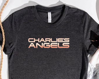 Charlies Angels Tee,Charlie's Angels TV Show Movie T Shirt Meme Gift Funny,TV Show Quote Shirt, Funny Quote, Charlies Angels