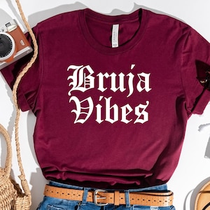 Bruja vibes,Bruja Shirt, Bruja Vibes, Bruja Tshirt, Bruja gift, Chingona Shirt, Bad Witch, Spanish Witch, Mexican shirt, Mexican Witch