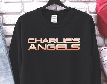 Charlies Angels Sweatshirt,Charlie's Angels TV Show Movie T Shirt Meme Gift Funny,TV Show Quote Shirt, Funny Quote, Charlies Angels
