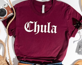 Chula Tshirt, Latina Shirts, Chula Shirt, spanish shirt, Latina Feminist shirt, Latina power, Latina shirt, Spanish shirts, latina af shirt
