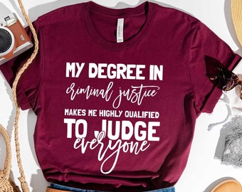 Criminal Justice Degree Gift, Criminal Justice Graduation Shirt, Criminal Justice Student, Criminal Justice Professor, Graduation custom