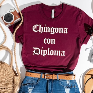 Camiseta Chingona con Diploma, Camiseta Chingona, Chingona Af, Camiseta Latina, Mexicana Hispana, Jefa Intrépida, Mujeres Latinas, Latina Educada