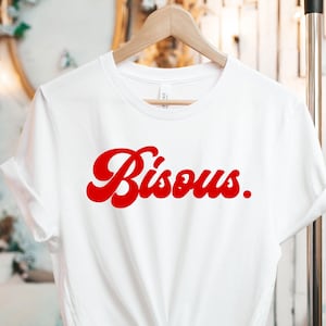 Bisous Tee, Bisous Shirt, France shirt, Statement Shirt, French shirt, voilà Tee French Statement, French shirt, France Tshirt