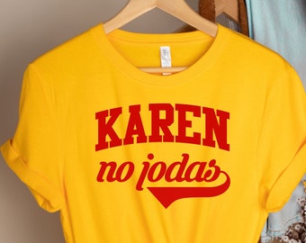 Karen No Jodas shirt, Funny Latina shirt, Latina Shirts, Chula Shirt, spanish shirt, Latina Feminist shirt, Latina power, Latina shirt