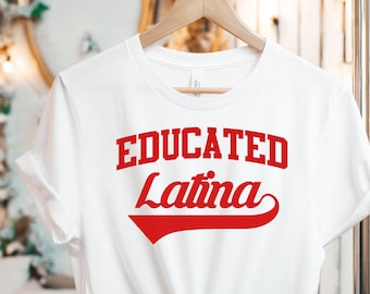 Educated Latina Tee, Latina Shirts, Chula Shirt, spanish shirt, Latina Feminist shirt, Latina power, Latina shirt, Spanish shirts