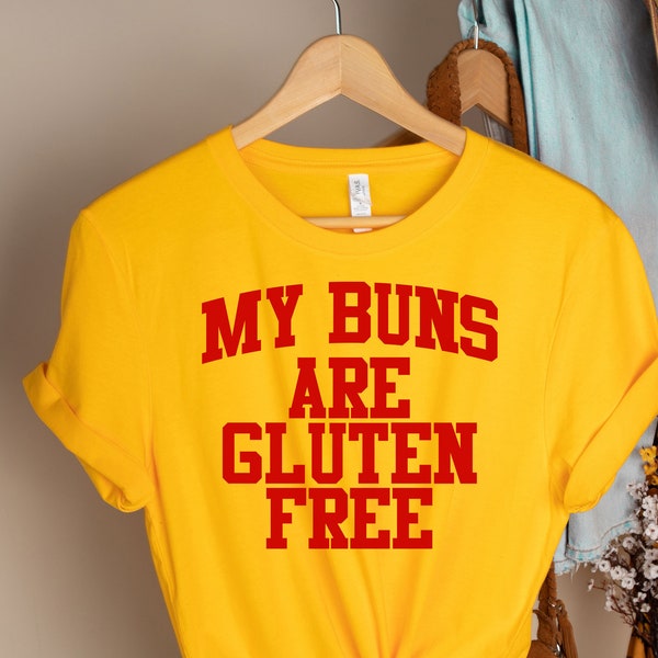 My buns are gluten free Tee, Gluten shirt, Butt Joke, Gluten Intolerance Pun, Gift Idea For Her, Gift Idea For Him, Dietary Restrictions