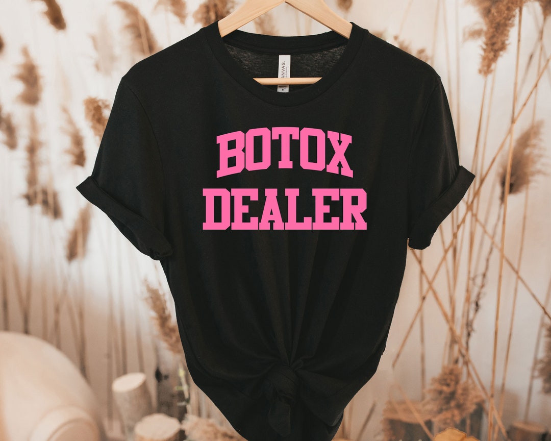 Botox Dealer Tee, Botox Dealer, Bestetician T-shirt, Esthetician Salon ...